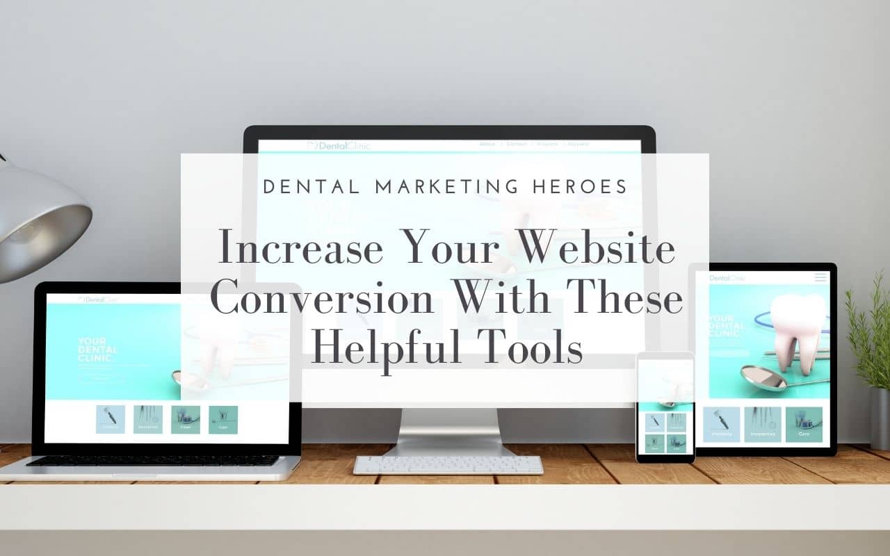 increase-your-website-conversion-with-these-helpful-tools-Dental-Marketing-Heroes