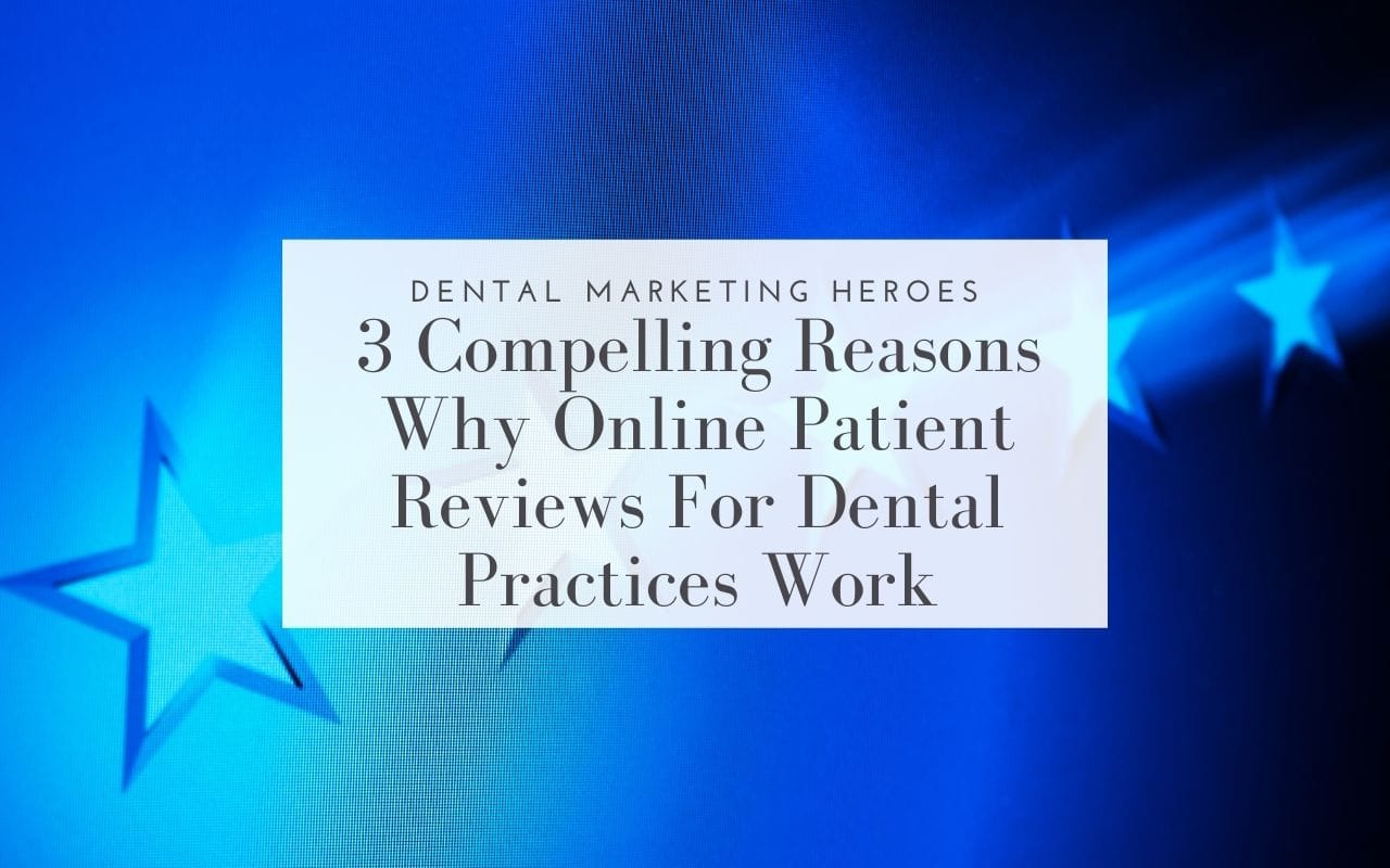 3-compelling-reasons-why-online-patient-reviews-work-Dental-Marketing-Heroes