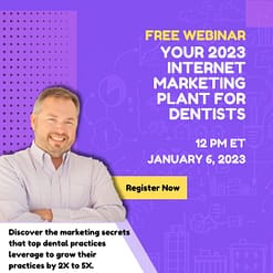 DENTAL MARKETING WEBINAR - Your 2023 Internet Marketing Plant For Dentists
