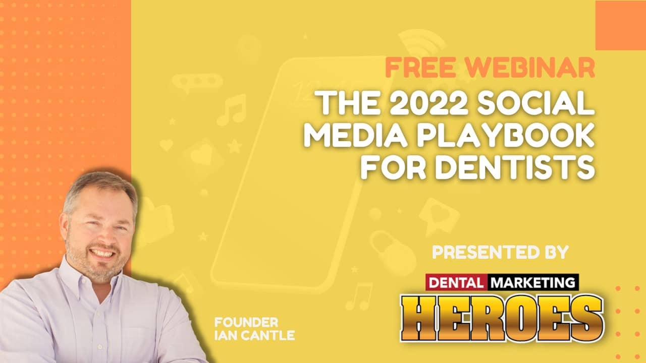 Webinar 9 - The 2022 Social Media Playbook For Dentists