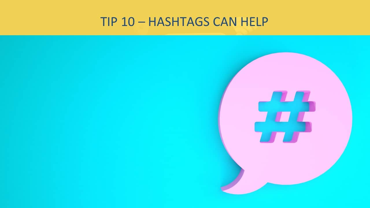 tip 10 - hashtags can help
