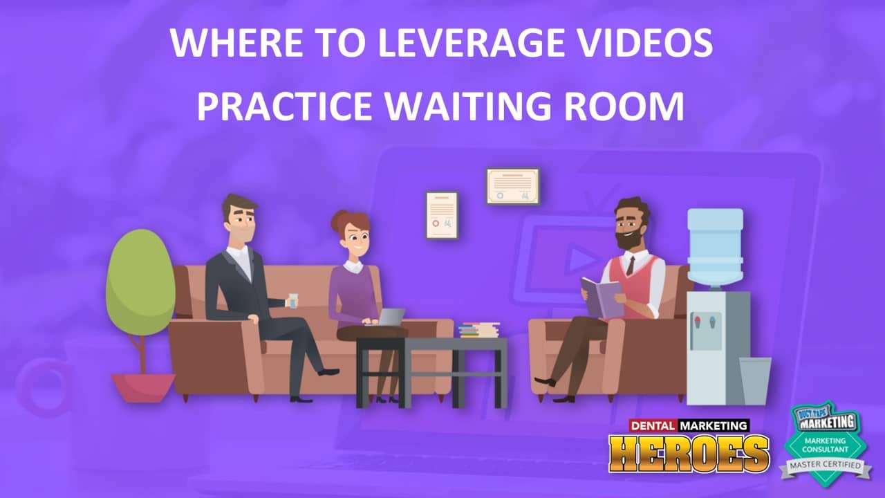 where to leverage video and multi-media - practice waiting room