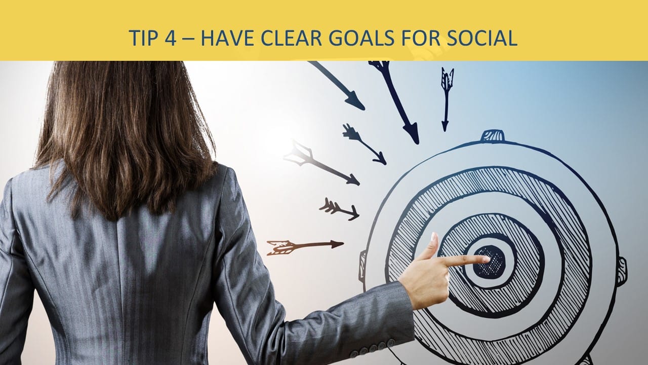 tip 4 - have clear goals for social media
