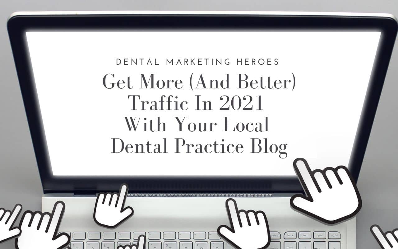 Get-more-traffic-with-dental-practice-blog-in-2021-Dental-Marketing-Heroes