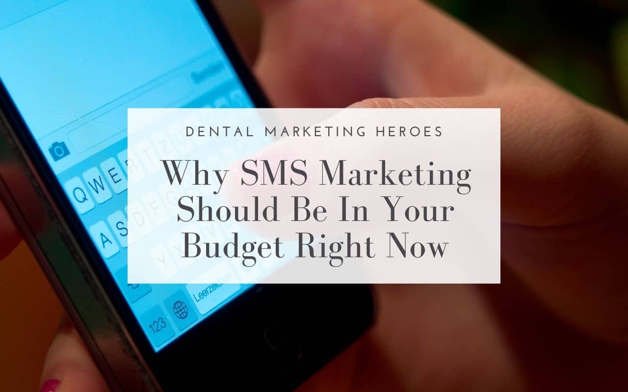 Why-SMS-Marketing-Should-Be-In-Your-Budget-Right-Now-Dental-Marketing-Heroes
