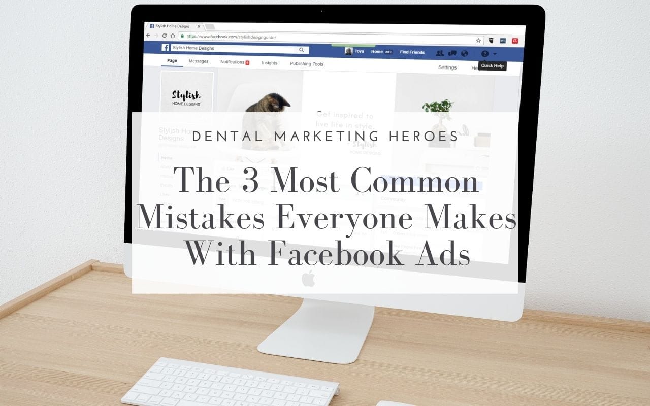 3-most-common-mistakes-everyone-makes-with-Facebook-ads-Dental-Marketing-Heroes