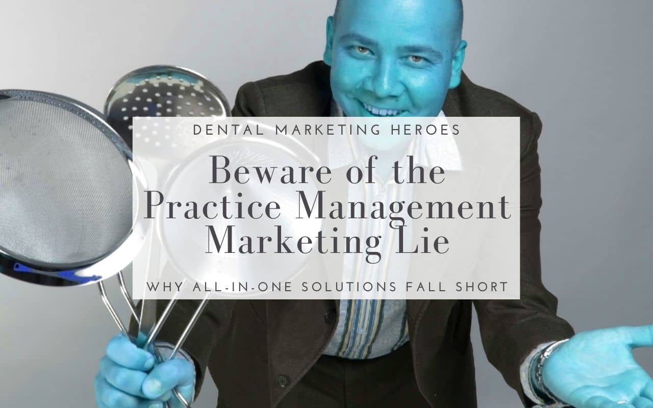 Beware of the dental practice management marketing lie