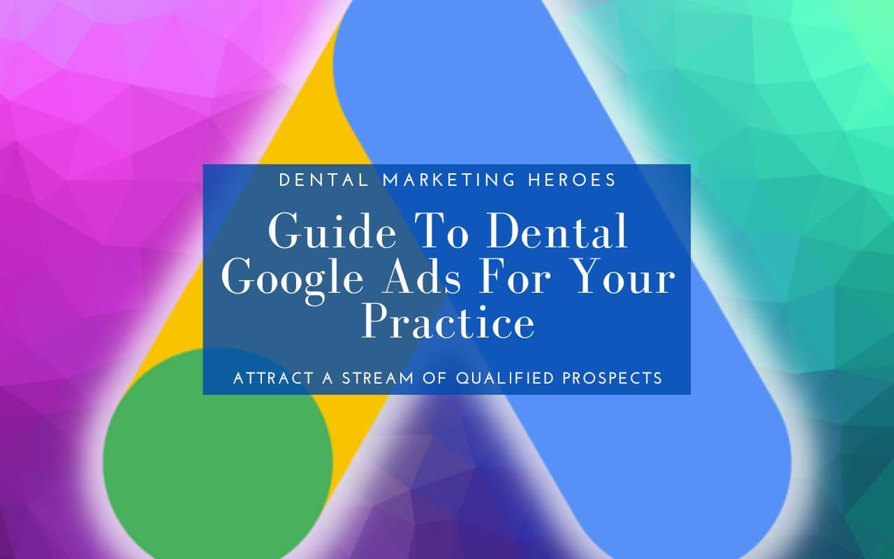 Ultimate Guide to Dental Google Ads For Your Dental Practice