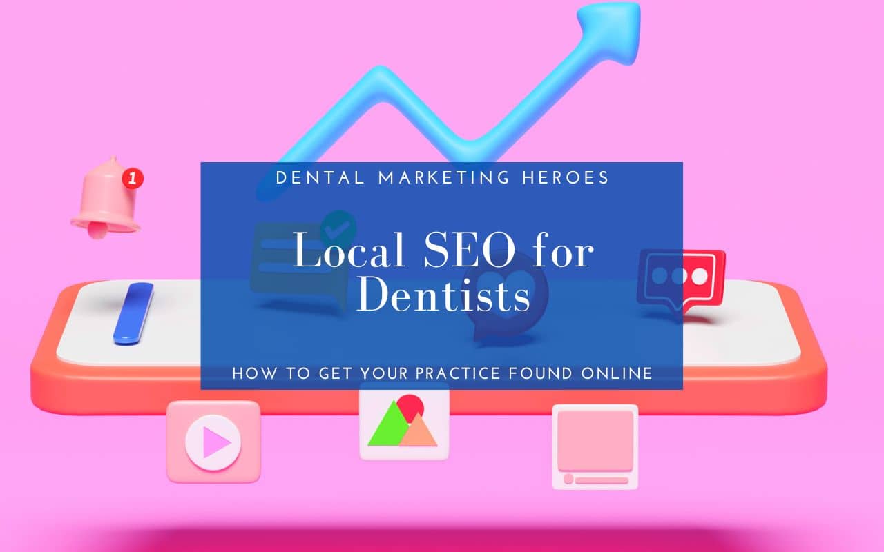 Local SEO for Dentists: How to Get Your Practice Found Online