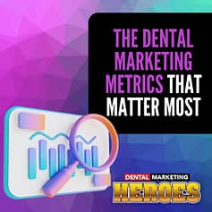 Data-Driven Success: The Dental Marketing Metrics That Matter Most