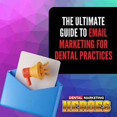 The Ultimate Guide to Email Marketing for Dental Practices