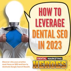 2023 HOW TO LEVERAGE DENTAL SEO IN 2023