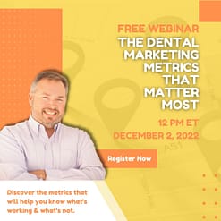 DENTAL MARKETING WEBINAR - The Dental Marketing Metrics That Matter Most